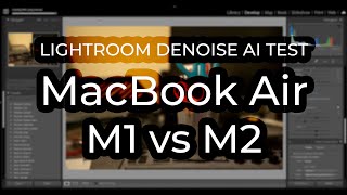 MacBook M1 vs M2 Lightroom CC Denoise AI test [upl. by Eaver]