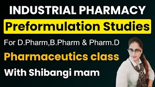 Preformulation Studies  Industrial Pharmacy  Pharmaceutics Class with Shibangi mam  Must Watch [upl. by Cappello540]