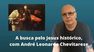 A busca pelo Jesus histórico com André Leonardo Chevitarese [upl. by Krishna]