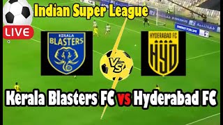 Live Football Kerala Blasters FC vs Hyderabad FC ll Live Indian Super League [upl. by Nollahp]