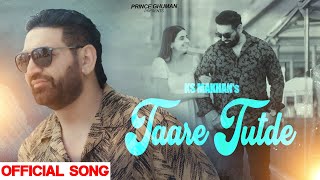 TAARE TUTDE  KS MAKHAN  PRINCE GHUMAN  JAS GREWAL  A MASTER FILMS  SAD ROMANTIC SONG [upl. by Kcirddes740]