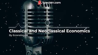 Classical and Neoclassical Economics [upl. by Nnael]