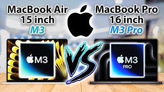 15quot M3 MacBook Air Vs M3 Pro MacBook Pro 16quot  REVIEW OF SPECS [upl. by Mylor664]