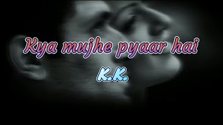 Kya Mujhe Pyaar Hai  Full Song  Woh Lamhe  KK  High volume  High quality [upl. by Tserrof]