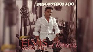 Elvis Martinez  Llorarás Audio Oficial álbum Musical Descontrolado  2004 [upl. by Obbard]