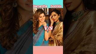 Samantha vs Sobhita comparison video  shotsfeed shots ytshorts youtubeshorts [upl. by Tacklind]