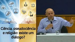 LEANDRO KARNAL  Ciência pseudociência e religião existe um diálogo 12092017 [upl. by Merle]