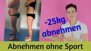 Abnehmen ohne Sport  25 kg abnehmen [upl. by Eberly662]