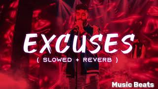 Excuses  Slowed  Reverb  AP Dhillon  Gurinder Gill  Intense [upl. by Atirrehs453]