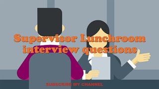 Supervisor Lunchroom interview questions [upl. by Salba581]