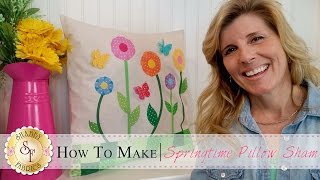 Springtime Pillow Sham  with Jennifer Bosworth of Shabby Fabrics [upl. by Llezom]