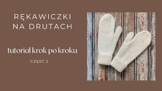 Jak zrobić damskie rękawiczki na drutach  Część 2 Przerobienie klina do kciuka lewa rękawiczka [upl. by Olympie]