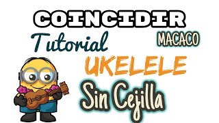 Tutorial Coincidir SIN CEJILLA Macaco en Ukelele Acordes LICHE UK [upl. by Anecusa]