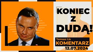 Koniec z Dudą  TOMASZ LIS KOMENTARZ 12072024 [upl. by Atinihs]