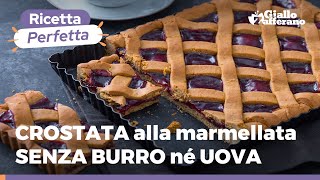 CROSTATA SENZA BURRO E UOVA buonissima anche SENZA LIEVITO [upl. by Eiznekcm]