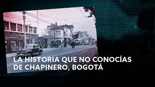 La historias que pocos conocen de Chapinero localidad popular de Bogotá  Más Allá [upl. by Enneite]