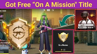 How To Get On A Mission Title In Bgmi  Easy Way To Complete On A Mission Title In Bgmi [upl. by Aenneea]