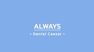 Daniel Caesar  Always Lyrics [upl. by Tegirb]