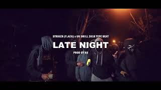 Striker YACG x UK Drill 2018 Type Beat  quotLate Nightquot PROD By K6 Beatz [upl. by Derek]