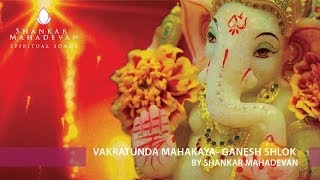 Vakratunda Mahakaya Ganesh Shlok by Shankar Mahadevan [upl. by Nylhtac]