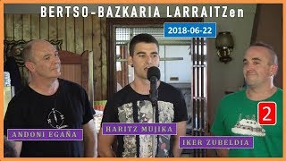 Bertsobazkaria 2 EgañaMujikaZubeldia Larraitz 20180622 3428 [upl. by Eytak33]