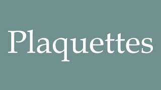 How to Pronounce Plaquettes Platelets Correctly in French [upl. by Anaibaf]