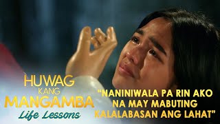 quotNaniniwala pa rin ako may mabuting kalalabasan ang lahatquot  Huwag Kang Mangamba Life Lesson EP120 [upl. by Melan650]