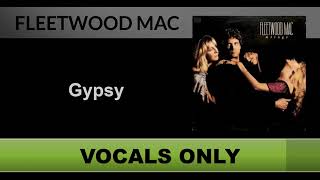 Fleetwood Mac  Gypsy Vocals Only  Acapella [upl. by Mir]