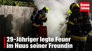 Steiermark 29Jähriger legte Feuer im Haus seiner Freundin  kronetv NEWS [upl. by Anhcar431]