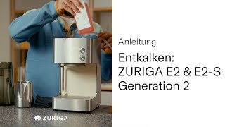 Entkalken ZURIGA E2 und E2S Generation 2  ZURIGA [upl. by Prince]