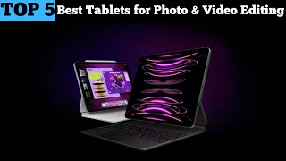 TOP 5 Best Tablets for Photo amp Video Editing in 2025 [upl. by Irakuy]