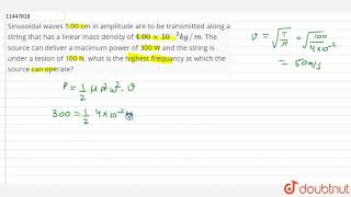 Sinusoidal waves 500 cm in amplitude are to be transmitted along a string that has a linear mass [upl. by Mike103]