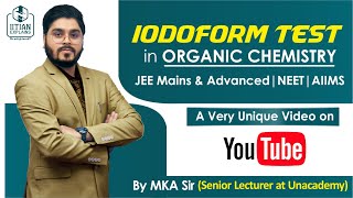 Iodoform Test in Organic Chemistry  A unique Video on YouTube  Jee Advanced  Mains  NEET  AIIMS [upl. by Ertsevlis666]