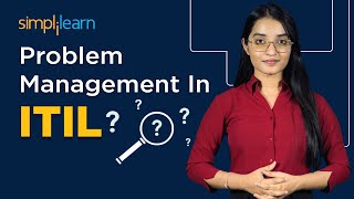 Problem Management In ITIL  Problem Management Process In ITIL  ITIL 4 Foundation  Simplilearn [upl. by Madelena]