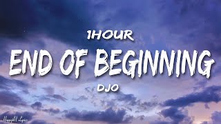 Djo  End Of Beginning Lyrics 1HOUR [upl. by Ardnassak]