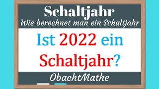 Schaltjahr Wie berechnet man ein Schaltjahr  ganz einfach erklärt  ObachtMathe [upl. by Sigismund]