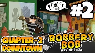 Robbery Bob  Chapter 2  DOWNTOWN  iOSAndroid  Gameplay Video  Part 2 [upl. by Ahsenrat]