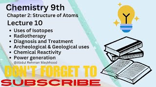 USES OF ISOTOPES  CHAPTER NO 2  CLASS 9TH CHEMISTRY  LECTURE 10  abdulrehmanmashhood786 [upl. by Iek]