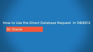 How to Use the Direct Database Request in OBIEE12 [upl. by Mihsah]