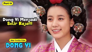 PART 19 DONG YI BERKUASA DAN DIANGKAT JADI SELIR  ALUR CERITA FILM DONG YI  DRAMA KOLOSAL KOREA [upl. by Adnolaj358]