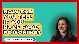 How Can You Tell If You Have Food Poisoning  InsuranceGuide360com [upl. by Ilamad]