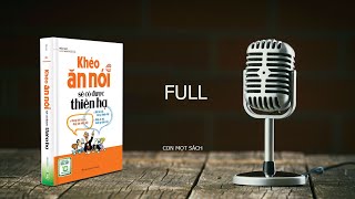 AUDIO BOOK FULL ĐỌC SÁCH KHÉO ĂN NÓI SẼ CÓ ĐƯỢC THIÊN HẠ 11 TIẾNG [upl. by Nilekcaj]