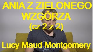 ANIA Z ZIELONEGO WZGÓRZA cz 2 z 2  Lucy Maud Montgomery darmowy audiobook [upl. by Wendalyn38]