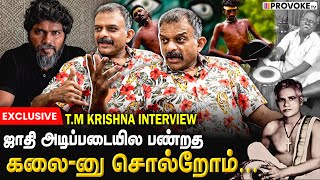 அரசியல் இல்லாம கலை இல்ல😨  TM Krishna Interview  Provoke TV [upl. by Ondrej559]