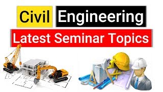 20 Latest Seminar Topics for Civil Engineering  Emerging Technology Trends [upl. by Ignatia]