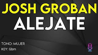 Josh Groban  Alejate  Karaoke Instrumental  Mujer [upl. by Lindberg]