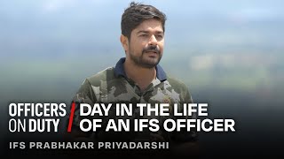 Day in the Life of an IFS Officer in India  IFS Prabhakar Priyadarshi  Officers On Duty E75 [upl. by Aiuqram]