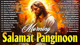 Top Tagalog Christian Worship Songs ✝ Salamat Panginoon 🙏 New Morning Christian Songs 2024 Playlist [upl. by Anyrak364]