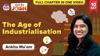 The Age of Industrialisation Class 10 SST History Chapter 4 Full Chapter  CBSE Class 10 Boards [upl. by Laersi]