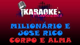 MILIONÁRIO E JOSE RICO  CORPO E ALMA  KARAOKE [upl. by Ynaitirb624]